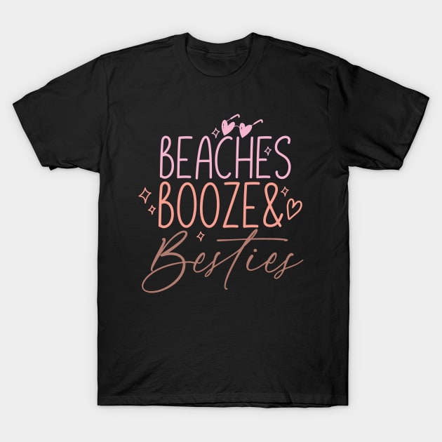 Beaches Booze Besties T-Shirt by MikeNotis